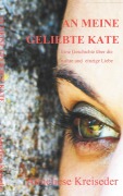 Cover-Bild zum Titel 'An meine geliebte Kate' von 'Anneliese Kreiseder'