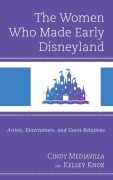 Cover-Bild zum Titel 'Women Who Made Early Disneyland' von 'Cindy Mediavilla, Kelsey Knox'