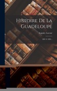 Cover-Bild zum Titel 'Histoire De La Guadeloupe: 1803 À 1830...' von 'Auguste Lacour'