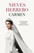 Cover-Bild zum Titel 'Carmen. El Testimonio Novelado de la Hija de Franco / The Fictionalized Testimony of Franco's Daughter' von 'Nieves Herrero'