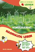 Cover-Bild zum Titel 'Kinderleicht: Nachhaltig leben - Umwelt- und Naturschutz lernen' von 'Holland Nanja'