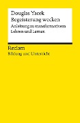 Begeisterung wecken. Anleitung zu transformativem Lehren und Lernen. Reclam Bildung und Unterricht - Douglas Yacek
