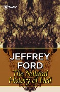 Cover-Bild zum Titel 'A Natural History of Hell' von 'Jeffrey Ford'