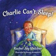 Cover-Bild zum Titel 'Charlie Can't Sleep!' von 'Rachel Joy Welcher'