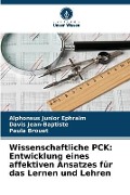Cover-Bild zum Titel 'Wissenschaftliche PCK: Entwicklung eines affektiven Ansatzes für das Lernen und Lehren' von 'Alphonsus Junior Ephraim, Davis Jean-Baptiste, Paula Brouet'