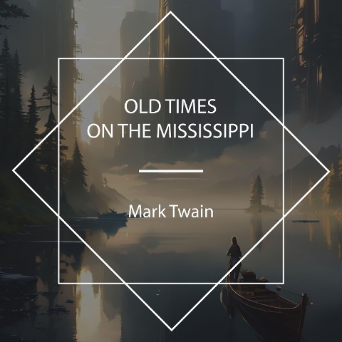 Old Times on the Mississippi - Mark Twain