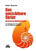Cover-Bild zum Titel 'Das unsichtbare Skript all unserer Heldenreisen' von 'Ralph Woesner'