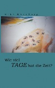 Cover-Bild zum Titel 'Wie viel Tage hat die Zeit ?' von 'Elke Nürnberg'