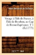 Voyage À l'Isle de France, À l'Isle de Bourbon, Au Cap de Bonne-Espérance. T 1 (Éd.1773) - Henri Bernardin De St-Pierre