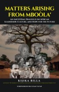 Cover-Bild zum Titel 'MATTERS ARISING FROM MBOÒLA': An Ancestral Dialogue on African Leadership, Culture, and Hope for the Future' von 'Kijika Billa'