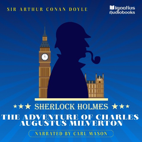 The Adventure of Charles Augustus Milverton - Arthur Conan Doyle