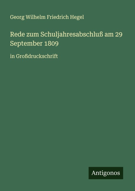 Rede zum Schuljahresabschluß am 29 September 1809 - Georg Wilhelm Friedrich Hegel