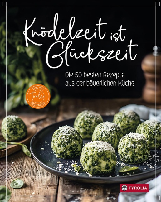 Knödelzeit ist Glückszeit - Tiroler Bäuerinnen