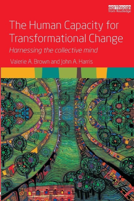 The Human Capacity for Transformational Change - Valerie A. Brown, John A. Harris