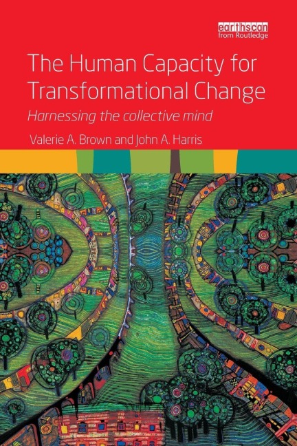 The Human Capacity for Transformational Change - Valerie A. Brown, John A. Harris