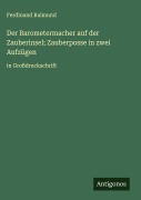 Cover-Bild zum Titel 'Der Barometermacher auf der Zauberinsel; Zauberposse in zwei Aufzügen' von 'Ferdinand Raimund'