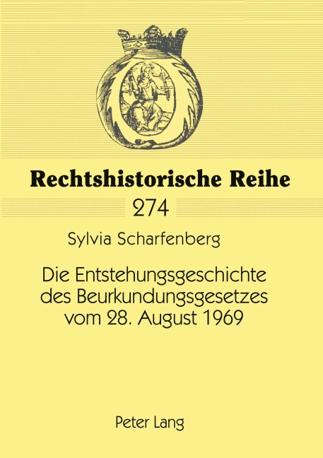 Die Entstehungsgeschichte des Beurkundungsgesetzes vom 28. August 1969 - Sylvia Scharfenberg