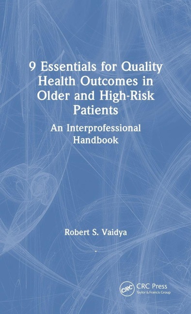 9 Essentials for Quality Health Outcomes in Older and High-Risk Patients - Robert S. Vaidya