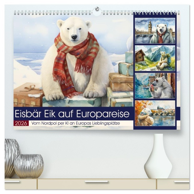 Eisbär Eik auf Europareise (hochwertiger Premium Wandkalender 2026 DIN A2 quer), Kunstdruck in Hochglanz - Sabine Löwer
