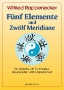 Cover-Bild zum Titel 'Fünf Elemente und Zwölf Meridiane' von 'Wilfried Rappenecker'