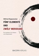 Cover-Bild zum Titel 'Fünf Elemente und Zwölf Meridiane' von 'Wilfried Rappenecker'