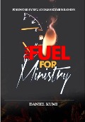 Fuel for Ministry (Ministry and Pastoral Resource, #1) - Daniel Kumi