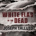 White Flag of the Dead Lib/E: Zombie Survival Series - Joseph Talluto