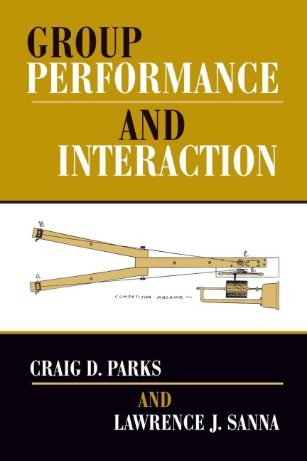 Group Performance And Interaction - Craig D Parks