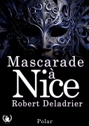 Cover-Bild zum Titel 'Mascarade à Nice' von 'Robert Deladrier'