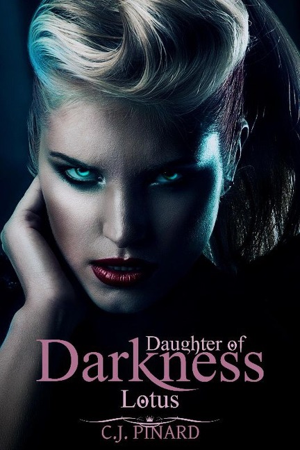 Lotus: Daughter of Darkness (Part I) - C. J. Pinard