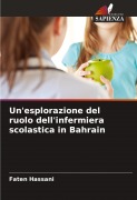 Cover-Bild zum Titel 'Un'esplorazione del ruolo dell'infermiera scolastica in Bahrain' von 'Faten Hassani'