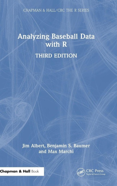 Analyzing Baseball Data with R - Jim Albert, Max Marchi, Benjamin S. Baumer