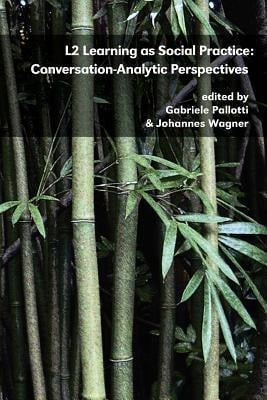 L2 Learning as Social Practice: Conversation-Analytic Perspectives - 