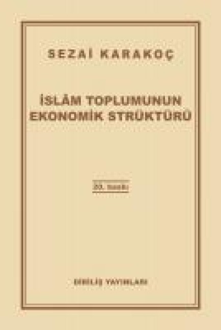 Islam Toplumunun Ekonomik Strüktürü - Sezai Karakoc