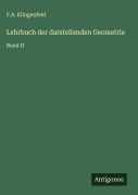 Lehrbuch der darstellenden Geometrie - F. A. Klingenfeld