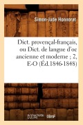 Cover-Bild zum Titel 'Dict. Provençal-Français, Ou Dict. de Langue d'Oc Ancienne Et Moderne 2, E-O (Éd.1846-1848)' von 'Simon-Jude Honnorat'