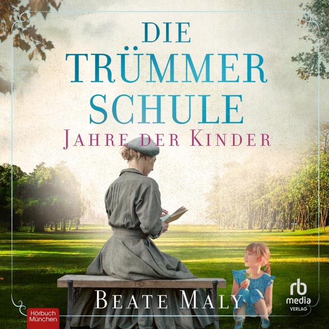 Die Trümmerschule - Jahre der Kinder - Beate Maly