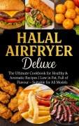 Cover-Bild zum Titel 'Halal Airfryer Deluxe: The Ultimate Cookbook for Healthy & Aromatic Recipes' von 'Yasmin Rahimi'