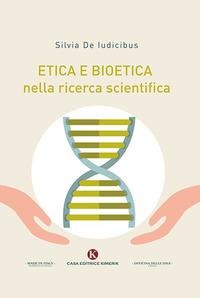 Etica e bioetica nella ricerca scientifica - Silvia de Iudicibus