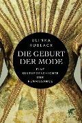 Cover-Bild zum Titel 'Die Geburt der Mode' von 'Ulinka Rublack'