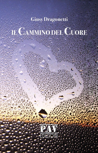 Il cammino del cuore - Giusy Dragonetti