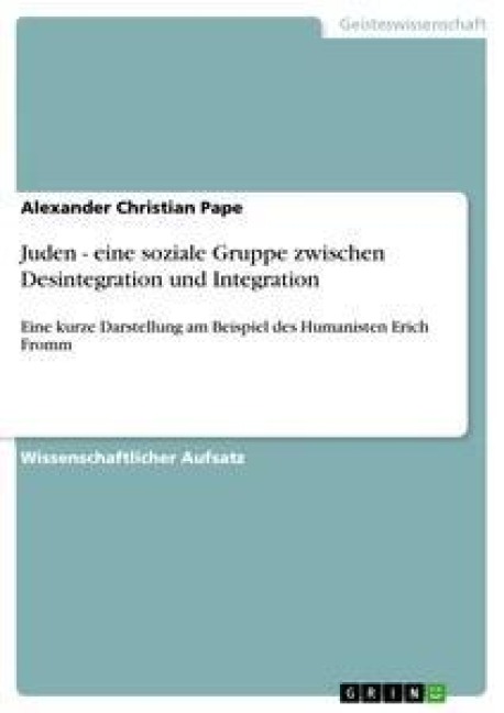 Juden - eine soziale Gruppe zwischen Desintegration und Integration - Alexander Christian Pape