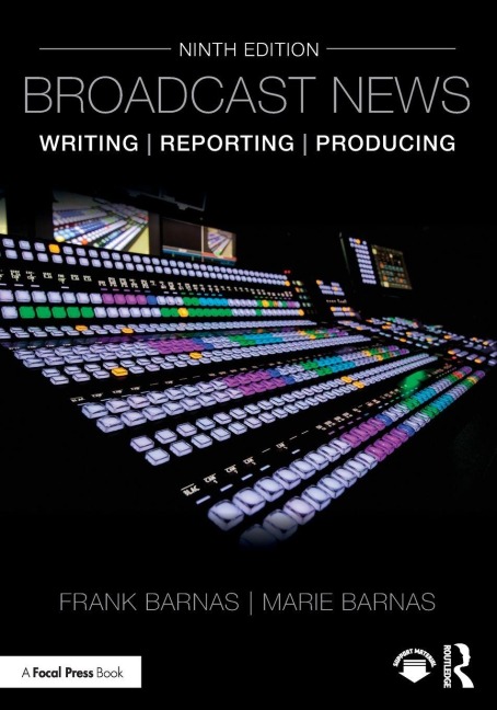 Broadcast News Writing, Reporting, and Producing - Frank Barnas, Marie Barnas