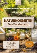 Cover-Bild zum Titel 'Naturkosmetik - Das Fundament - Säule I - Grundlagen: Naturkosmetik selber machen' von 'Anja Gras'