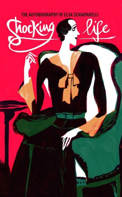 Shocking Life - Elsa Schiaparelli