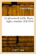 Cover-Bild zum Titel 'Le placement stable. Bases, règles, résultats' von 'François Maury'