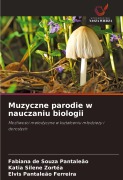 Cover-Bild zum Titel 'Muzyczne parodie w nauczaniu biologii' von 'Fabiana de Souza Pantaleão, Katia Silene Zortéa, Elvis Pantaleão Ferreira'