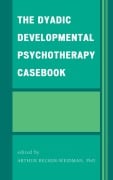 Cover-Bild zum Titel 'The Dyadic Developmental Psychotherapy Casebook' von 'Arthur Becker-Weidman'