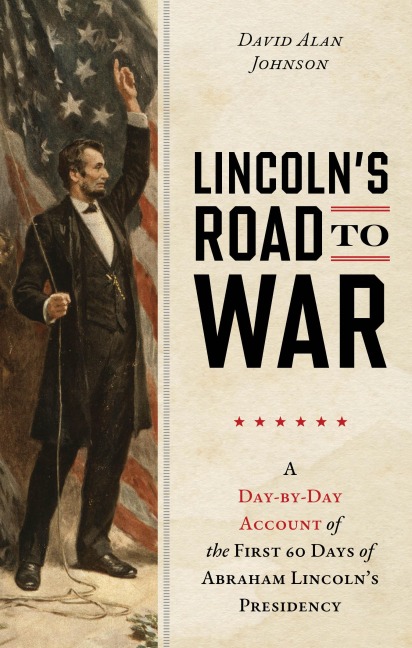 Lincoln's Road to War - David Alan Johnson