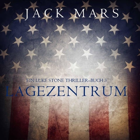 Lagezentrum: Ein Luke Stone Thriller ¿ Buch 3 - Jack Mars